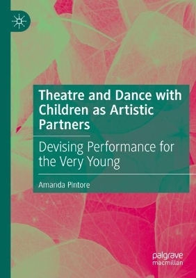 Theatre and Dance with Children as Artistic Partners - Amanda Pintore