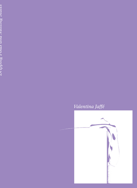 Valentina Jaff&eacute; &ndash; Dripping Folds and Melting States - Carolin Heel, Ren&eacute; Zechlin, Fedra Benoli