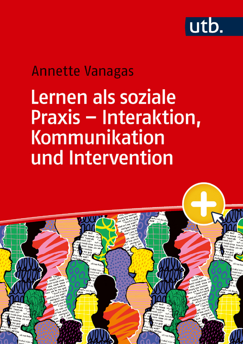 Lernen als soziale Praxis &ndash; Interaktion, Kommunikation und Intervention - Annette Vanagas
