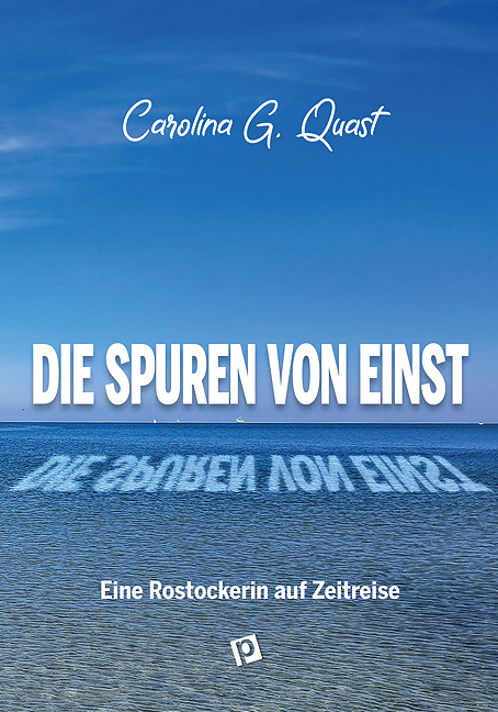 DIE SPUREN VON EINST - Carolina G. Quast