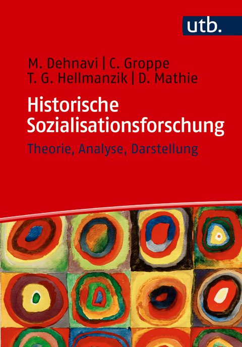 Historische Sozialisationsforschung - Morvarid G&ouml;tz-Dehnavi, Carola Groppe, Timm Gerd Hellmanzik, Dennis Mathie