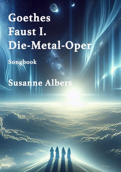 Goethes Faust I. Die-Metal-Oper - Susanne Albers