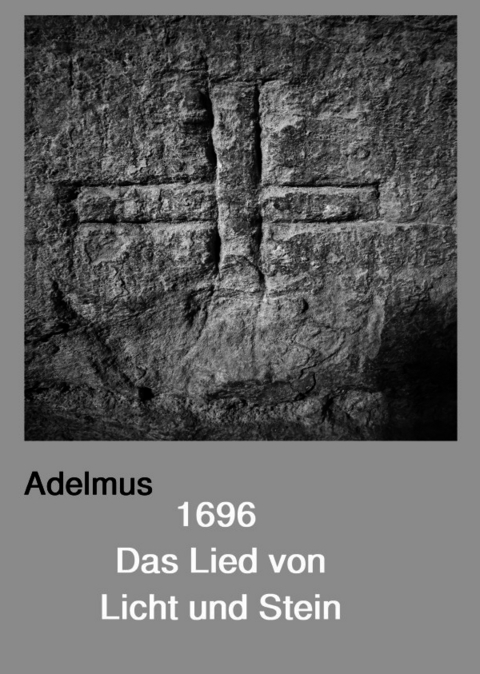 Freimaurerei und Religion. / 1696 - Das Lied von Licht und Stein - Adelmus Adelmus