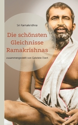 Die sch&ouml;nsten Gleichnisse Ramakrishnas - Sri Ramakrishna