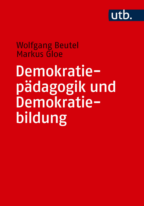 Demokratiep&auml;dagogik und Demokratiebildung - Wolfgang Beutel, Markus Gloe