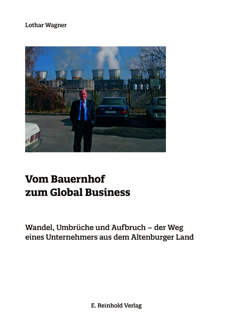 Vom Bauernhof zum Global Business - Lothar Wagner