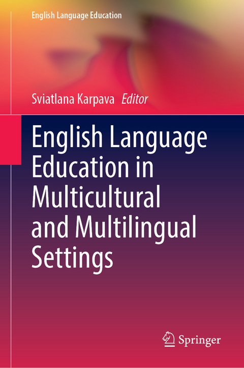 English Language Education in Multicultural and Multilingual Settings - 