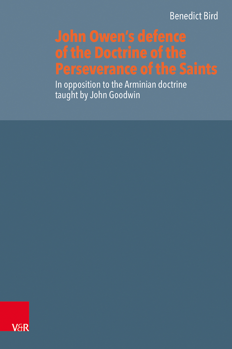 John Owen’s defence of the Doctrine of the Perseverance of the Saints - Benedict Bird