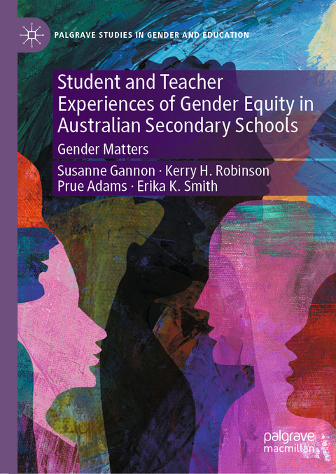 Student and Teacher Experiences of Gender Equity in Australian Secondary Schools - Susanne Gannon, Kerry H. Robinson, Prue Adams, Erika K. Smith