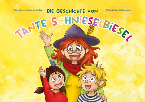 Die Geschichte von Tante Schnieselbiesel - Okka Sch&ouml;neboom