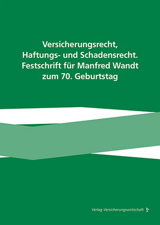 Versicherungsrecht, Haftungs- und Schadensrecht. Festschrift für Manfred Wandt zum 70. Geburtstag