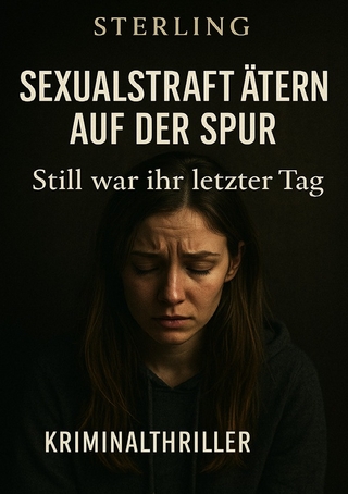 Sexualstraftätern auf der Spur I Still war ihr letzter Tag I Kriminalthriller