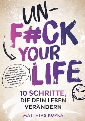 Unfuck your Life – 10 Schritte, die dein Leben verändern