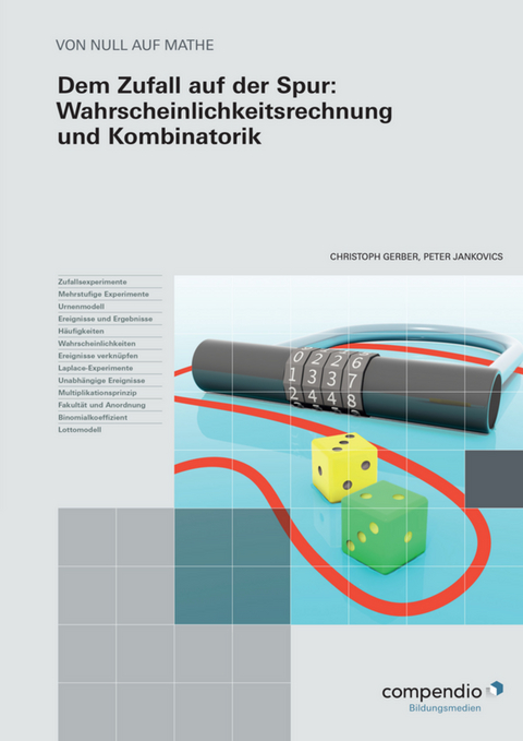 Dem Zufall auf der Spur: Wahrscheinlichkeitsrechnung und Kombinatorik - Christoph Gerber, Peter Jankovics