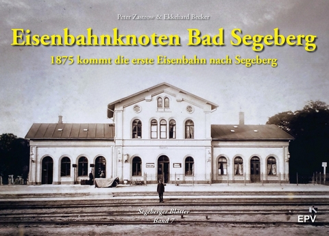 Eisenbahnknoten Bad Segeberg - Peter Zastrow, Ekkehard Becker