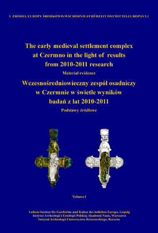 The early medieval settlement complex at Czermno in the light of results from 2010-2011 research. Wczesnośredniowieczny zespół osadniczy w Czermnie w świetle wyników badań z lat 2010-2011