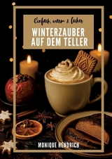 Winterzauber auf dem Teller - Monique Hendrich