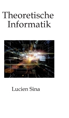 Theoretische Informatik - Lucien Sina