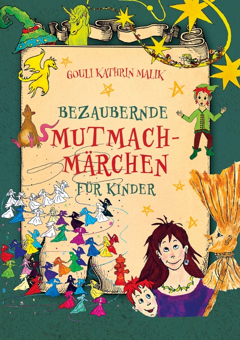 Bezaubernde Mutmach-M&auml;rchen f&uuml;r Kinder - Gouli Kathrin Malik