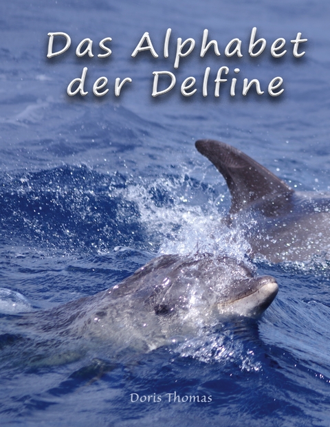 Das Alphabet der Delfine - Doris Thomas