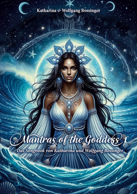 Mantras of the Goddess 1 - Katharina Bossinger, Wolfgang Bossinger