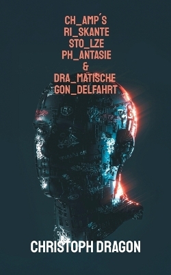 CHamp&acute;s RIskante STOlze PHantasie & DRAmatische GONdelfahrt - Christoph Dragon