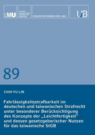Fahrlässigkeitsstrafbarkeit im deutschen und taiwanischen Strafrecht unter besonderer Berücksichtigung des Konzepts der „Leichtfertigkeit“ und dessen gesetzgeberischer Nutzen für das taiwanische StGB
