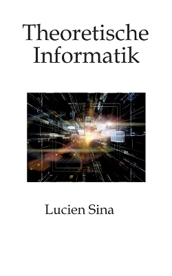 Theoretische Informatik - Lucien Sina