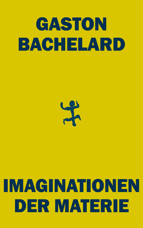 Imaginationen der Materie - Gaston Bachelard