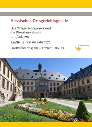 Hessisches Ortsgerichtsgesetz - Das Gesetz und die Dienstanweisung mit Anlagen