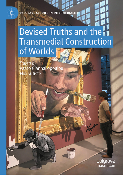 Devised Truths and the Transmedial Construction of Worlds - 