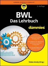BWL für Dummies. Das Lehrbuch E2 - Amely, Tobias; Deseniss, Alexander; Griga, Michael; Krauleidis, Raymund; Lauer, Thomas; Pautsch, Peter; Stein, Volker