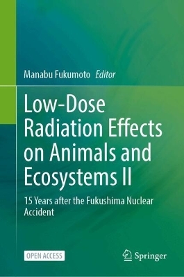 Low-Dose Radiation Effects on Animals and Ecosystems II - 
