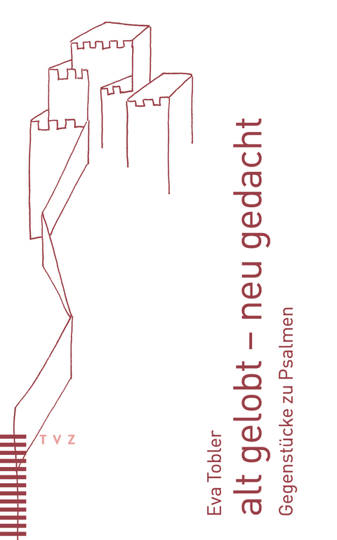 alt gelobt &ndash; neu gedacht - Eva Tobler