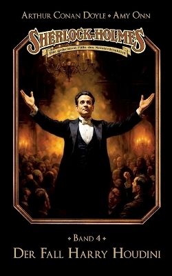 Sherlock Holmes Band 04 - Der Fall Harry Houdini - Stephan Bosenius, Marc Gruppe, Arthur Conan Doyle