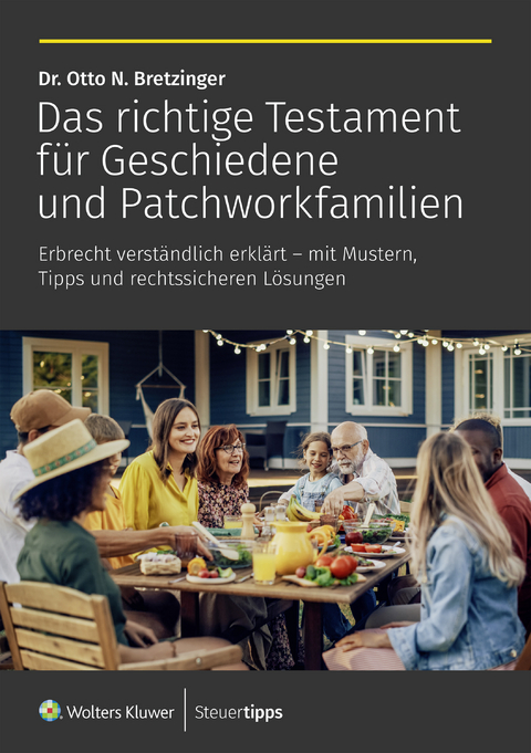 Das richtige Testament f&uuml;r Geschiedene und Patchworkfamilien - Otto N. Bretzinger