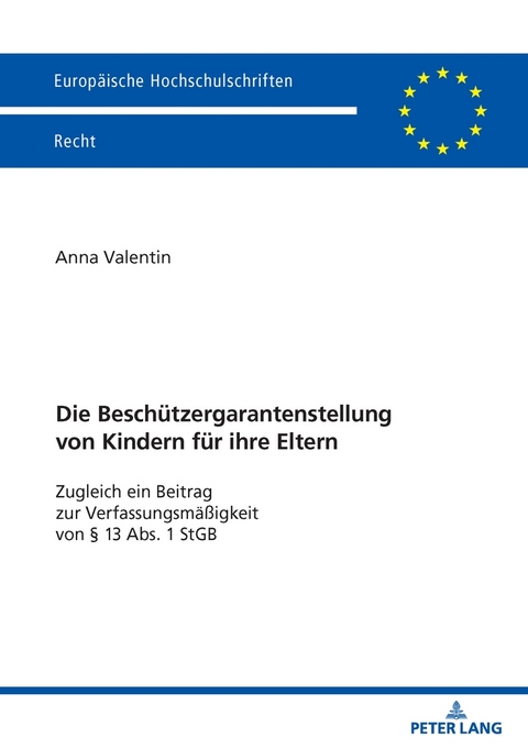 Die Besch&uuml;tzergarantenstellung von Kindern f&uuml;r ihre Eltern - Anna Valentin