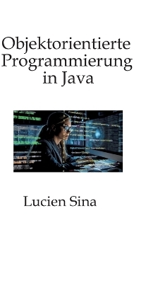 Objektorientierte Programmierung in Java - Lucien Sina