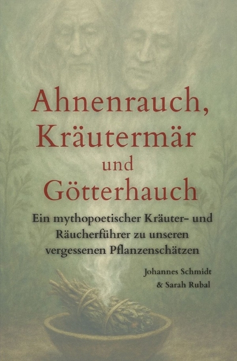 Ahnenrauch, Kr&auml;uterm&auml;r und G&ouml;tterhauch - Johannes Schmidt, Sarah Rubal
