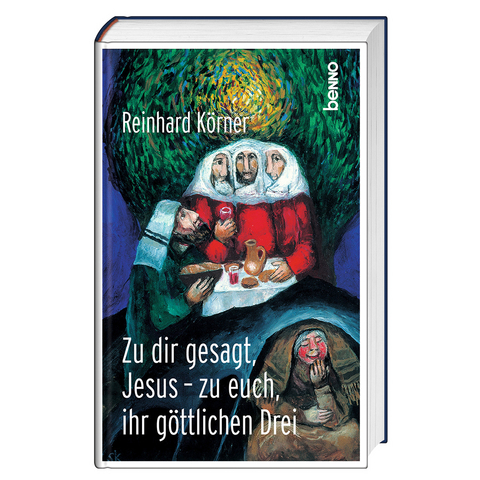 Zu dir gesagt, Jesus – zu euch ihr göttlichen Drei - Reinhard Körner