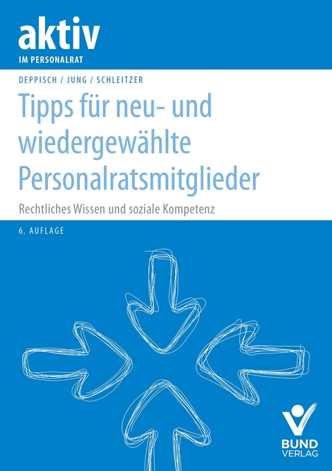 Tipps f&uuml;r neu- und wiedergew&auml;hlte Personalratsmitglieder - Herbert Deppisch, Robert Jung, Erhard Schleitzer