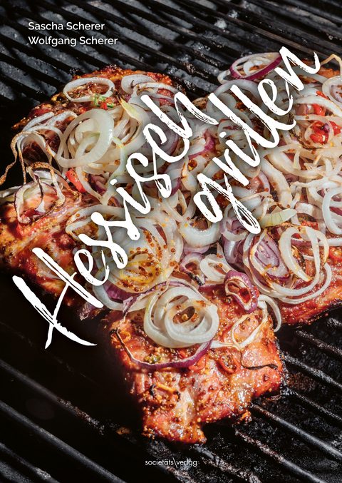 Hessisch grillen - Sascha Scherer, Wolfgang Scherer
