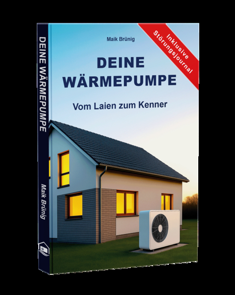 Deine Wärmepumpe - Vom Laien zum Kenner - Maik Brünig