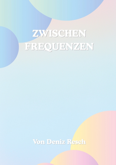 Zwischen Frequenzen - Deniz Resch