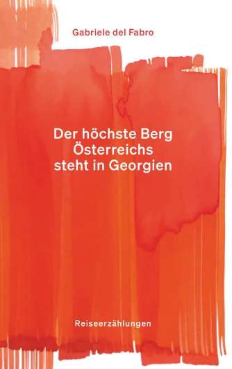 Der h&ouml;chste Berg &Ouml;sterreichs steht in Georgien - Gabriele del Fabro