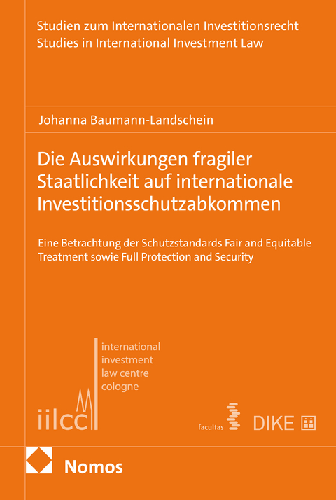 Die Auswirkungen fragiler Staatlichkeit auf internationale Investitionsschutzabkommen - Johanna Baumann-Landschein