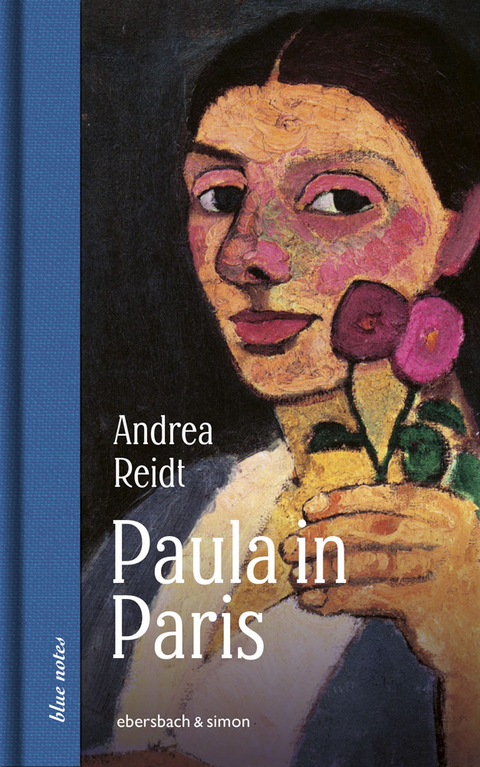 Paula in Paris. Paula Modersohn-Becker in der Welthauptstadt der Kunst - Andrea Reidt