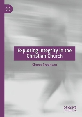 Exploring Integrity in the Christian Church - Simon Robinson