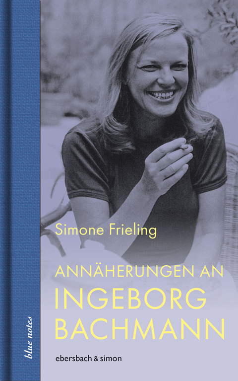 Ann&auml;herungen an Ingeborg Bachmann - Simone Frieling