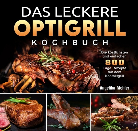Das leckere Optigrill kochbuch - Angelika Mehler